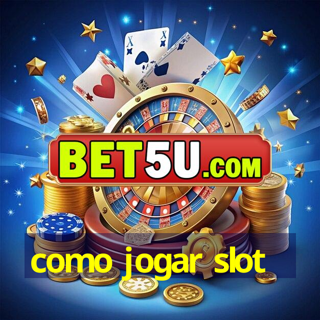 como jogar slot